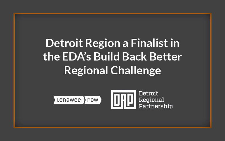 Detroit Region a Finalist in the EDA’s Build Back Better Regional Challenge